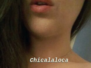 Chicalaloca