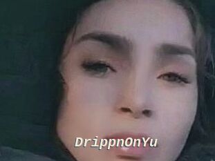 DrippnOnYu