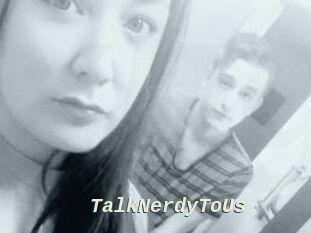 TalkNerdyToUs
