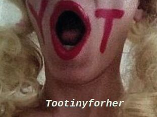 Tootinyforher