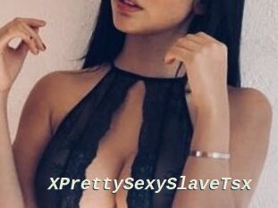 XPrettySexySlaveTsx