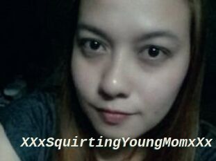 XXxSquirtingYoungMomxXx